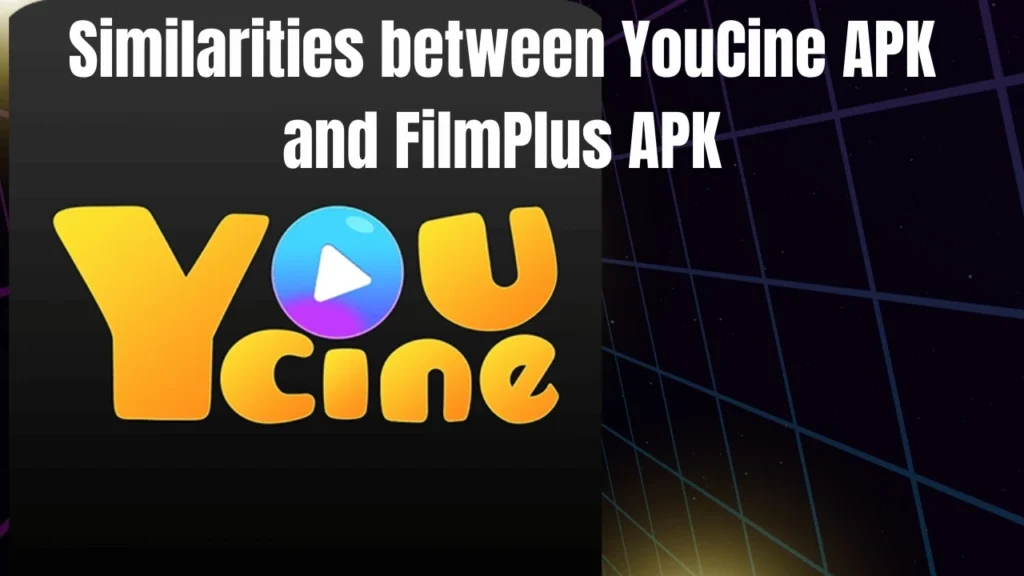 Similarities between YouCine APK and FilmPlus APK