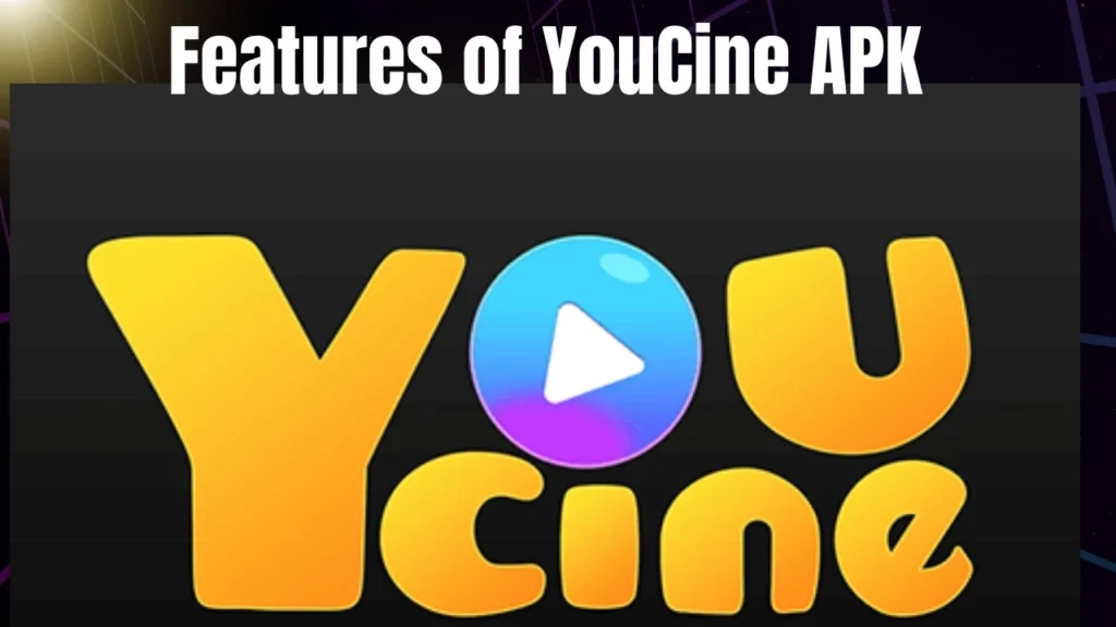Features of YouCine APK