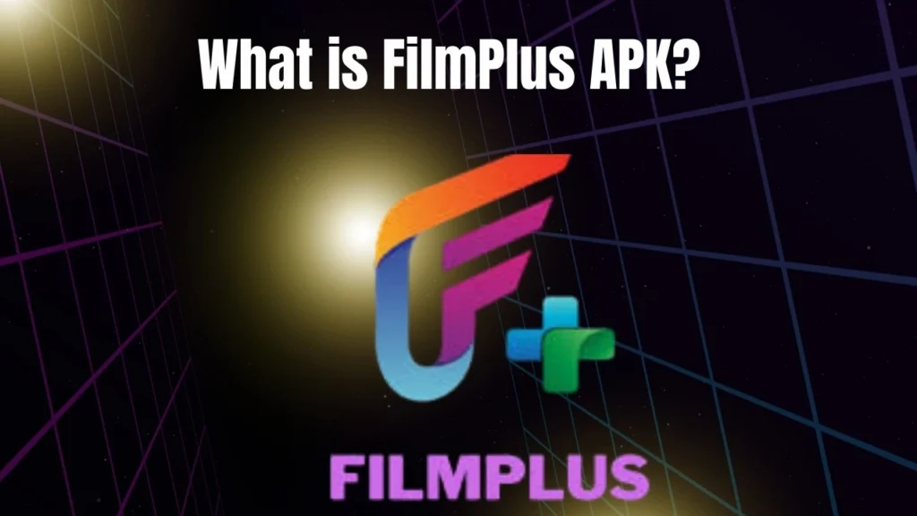 What is FilmPlus APK?